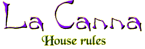 La Canna House Rules